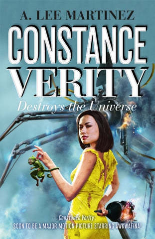 Constance Verity Destroys the Universe : Book 3 in the Constance Verity trilogy; The Last Adventure of Constance Verity will star Awkwafina in the forthcoming Hollywood blockbuster-9781529408157