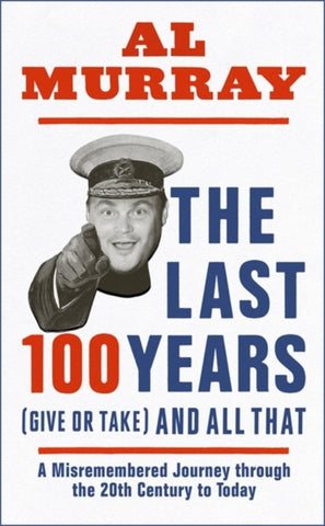 The Last 100 Years (give or take) and All That-9781529411829