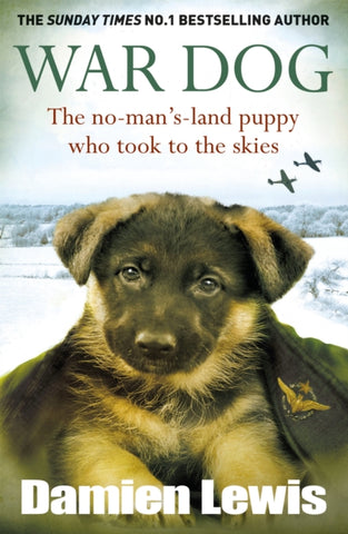 War Dog : The no-man's-land puppy who took to the skies-9781529435511