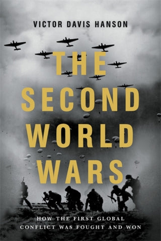 The Second World Wars : How the First Global Conflict Was Fought and Won-9781541674103