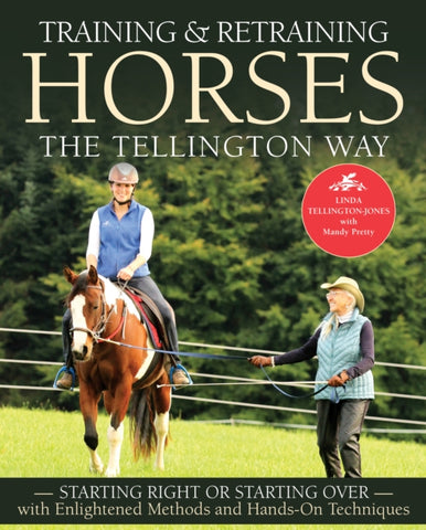 Training & Retraining Horses the Tellington Way : Starting Right or Starting Over with Enlightened Methods and Hands-On Techniques-9781570769375