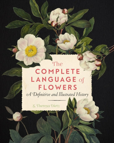 The Complete Language of Flowers : A Definitive and Illustrated History-9781577151906