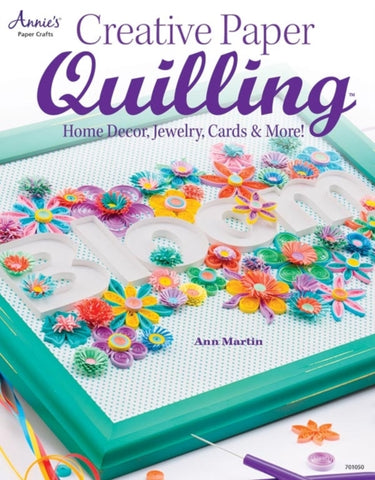Creative Paper Quilling : Home Decor, Jewelry, Cards & More!-9781596355910