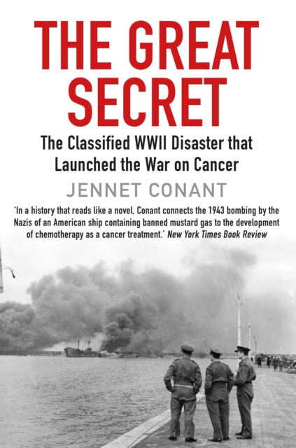 The Great Secret : The Classified World War II Disaster that Launched the War on Cancer-9781611854541