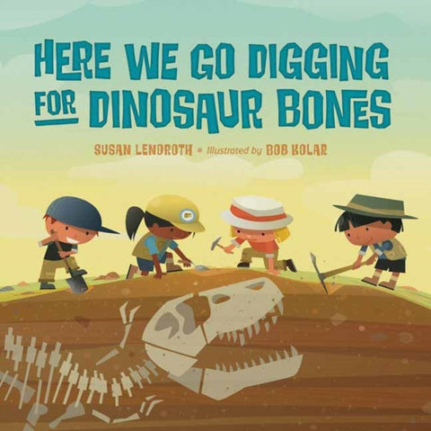 Here We Go Digging for Dinosaur Bones-9781623543754