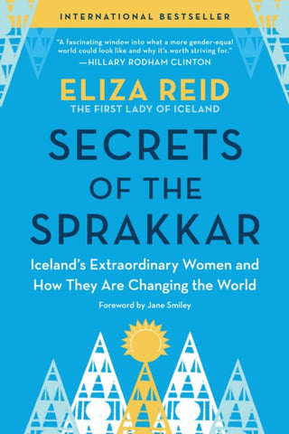 Secrets of the Sprakkar : Iceland's Extraordinary Women and How They Are Changing the World-9781728259413