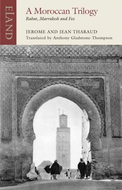 A Moroccan Trilogy : Rabat, Marrakesh and Fez-9781780601625