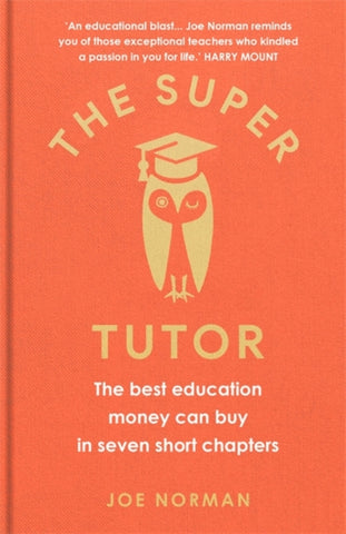 The Super Tutor : The best education money can buy in seven short chapters-9781780723860