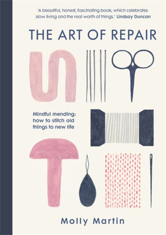 The Art of Repair : Mindful mending: how to stitch old things to new life-9781780724423