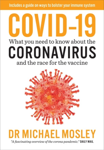 Covid-19 : Everything You Need to Know About Coronavirus and the Race for the Vaccine-9781780724614