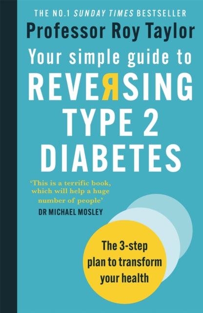 Your Simple Guide to Reversing Type 2 Diabetes : The 3-step plan to transform your health-9781780724997