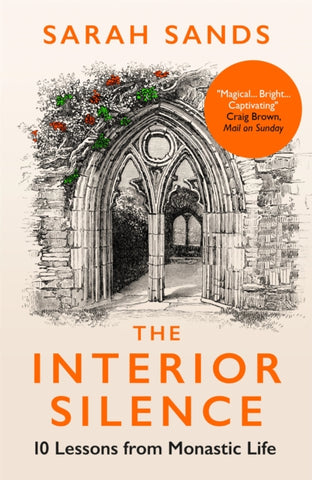 The Interior Silence : 10 Lessons from Monastic Life-9781780725437