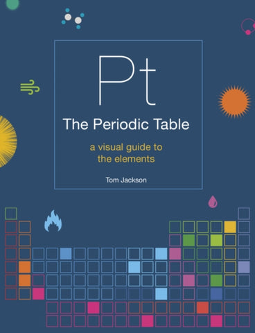 The Periodic Table : A visual guide to the elements-9781781319307