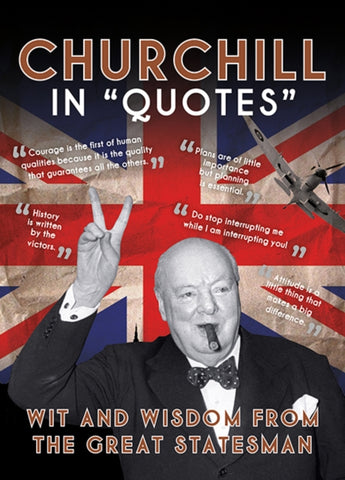 Churchill in Quotes : Wit and Wisdom From the Great Statesman-9781781454800