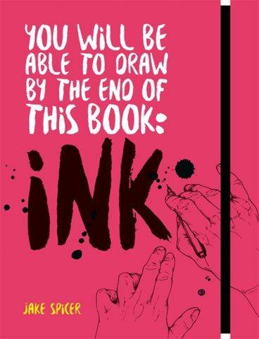 You Will Be Able to Draw by the End of this Book: Ink-9781781576533