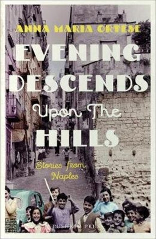 Evening Descends Upon the Hills : Stories from Naples-9781782273356