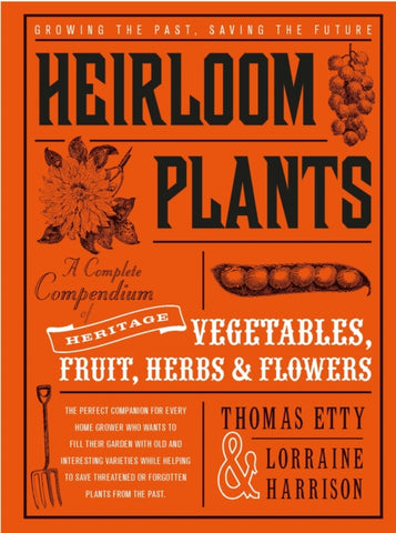 Heirloom Plants : A Complete Compendium of Heritage Vegetables, Fruit, Herbs & Flowers-9781782403173