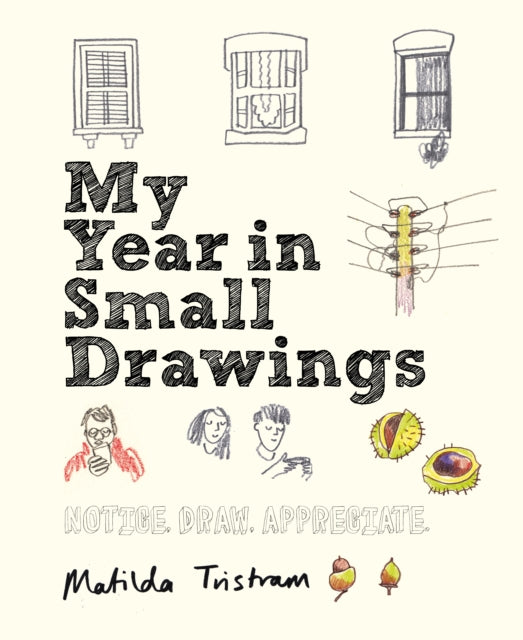 My Year in Small Drawings : Notice, Draw, Appreciate-9781782405344