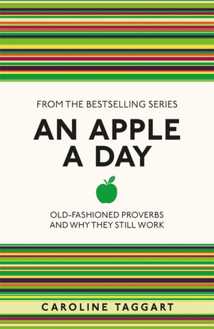 An Apple A Day : Old-Fashioned Proverbs and Why They Still Work-9781782430094