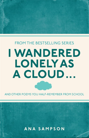 I Wandered Lonely as a Cloud... : and other poems you half-remember from school-9781782430124