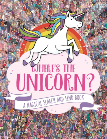 Where's the Unicorn? : A Magical Search-and-Find Book-9781782439073