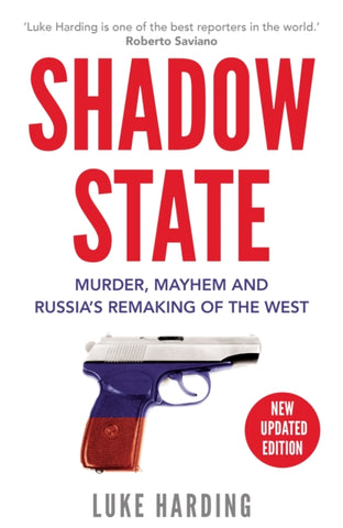 Shadow State : Murder, Mayhem and Russia's Remaking of the West-9781783352067