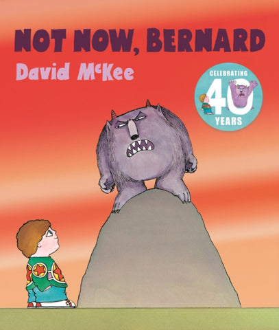 Not Now, Bernard : 40th Anniversary Edition-9781783449736