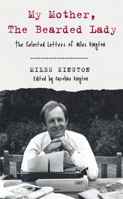 My Mother, The Bearded Lady : The Selected Letters of Miles Kington-9781783526505