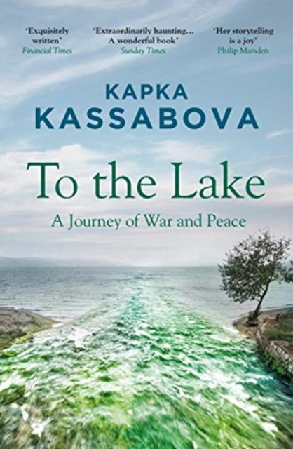 To the Lake : A Journey of War and Peace-9781783783984
