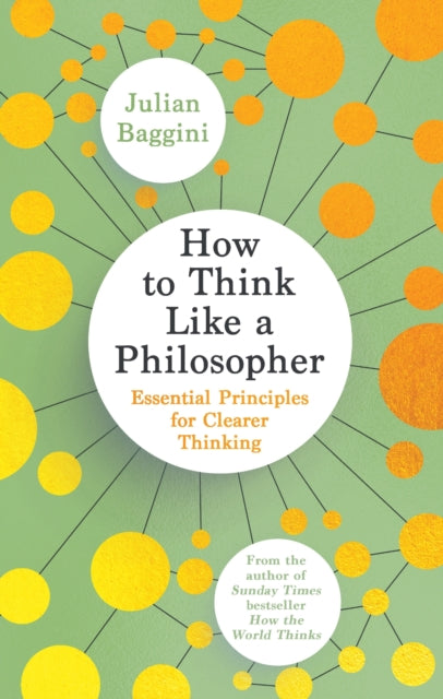 How to Think Like a Philosopher : Essential Principles for Clearer Thinking-9781783788514