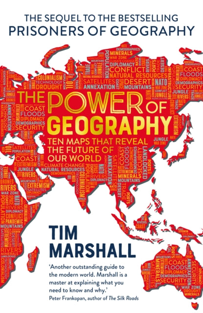 The Power of Geography : Ten Maps That Reveals the Future of Our World-9781783965373