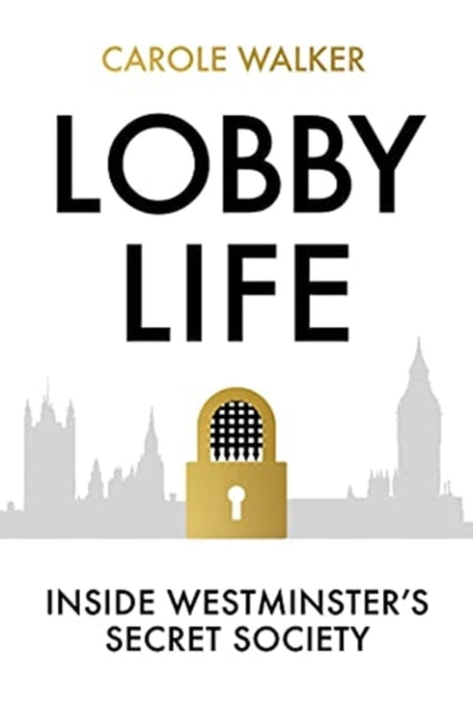 Lobby Life : Inside Westminster's Secret Society-9781783965656