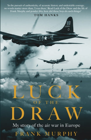 Luck of the Draw : My Story of the Air War in Europe - A NEW YORK TIMES BESTSELLER-9781783967353
