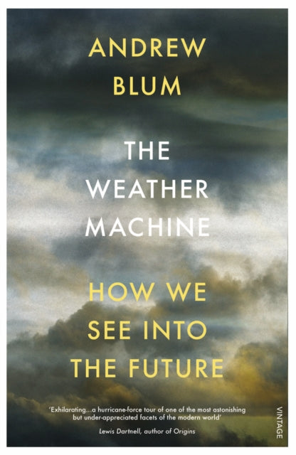 The Weather Machine : How We See Into the Future-9781784700980