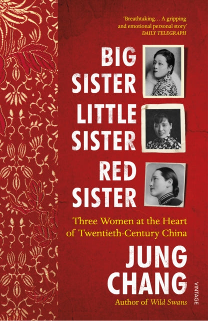 Big Sister, Little Sister, Red Sister : Three Women at the Heart of Twentieth-Century China-9781784703967