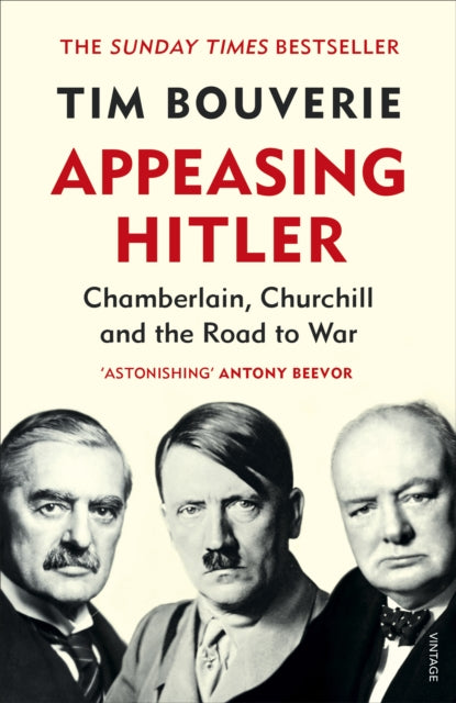 Appeasing Hitler : Chamberlain, Churchill and the Road to War-9781784705749