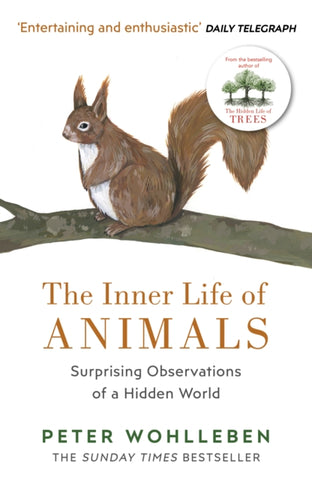 The Inner Life of Animals : Surprising Observations of a Hidden World-9781784705954