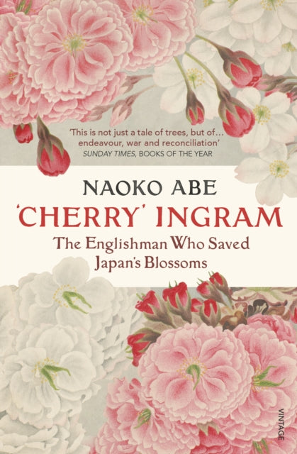 'Cherry' Ingram : The Englishman Who Saved Japan's Blossoms-9781784706920