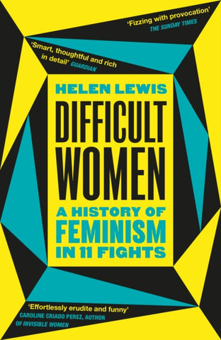 Difficult Women : A History of Feminism in 11 Fights-9781784709730