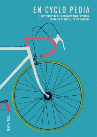 En Cyclo Pedia : Everything you need to know about cycling, from the essential to the obscure-9781784724955