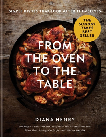 From the Oven to the Table : Simple dishes that look after themselves-9781784725846