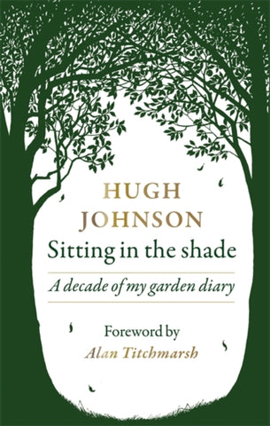 Sitting in the Shade : A decade of my garden diary-9781784727079