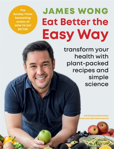 Eat Better the Easy Way : Transform your health with plant-packed recipes and simple science-9781784727567