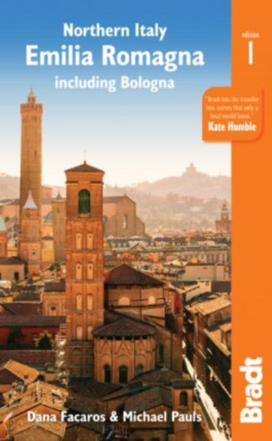 Northern Italy: Emilia-Romagna Bradt Guide : including Bologna, Ferrara,  Modena, Parma, Ravenna and the Republic of San Marino-9781784770853