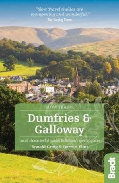 Dumfries and Galloway (Slow Travel) : Local, characterful guides to Britain's Special Places-9781784776107