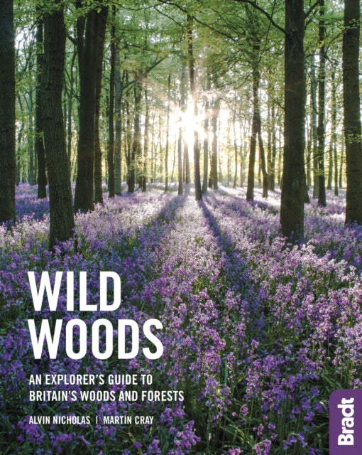 Wild Woods : An Explorer's Guide to Britain's Woods and Forests-9781784776411