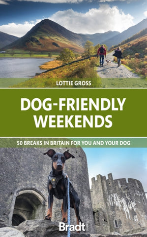 Dog-Friendly Weekends : 50 breaks in Britain for you and your dog-9781784778774