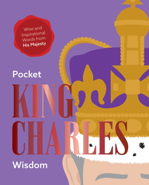 Pocket King Charles Wisdom : Wise and Inspirational Words from His Majesty-9781784886653