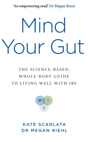 Mind Your Gut : The Science-based, Whole-body Guide to Living Well with IBS-9781785045196