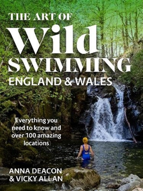 The Art of Wild Swimming: England & Wales-9781785303593